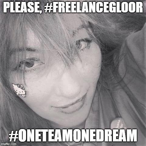 PLEASE, #FREELANCEGLOOR; #ONETEAMONEDREAM | image tagged in please #freelancegloor #oneteamonedream | made w/ Imgflip meme maker