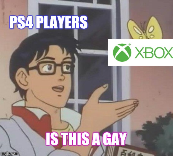 Is This A Pigeon | PS4 PLAYERS; IS THIS A GAY | image tagged in memes,is this a pigeon | made w/ Imgflip meme maker