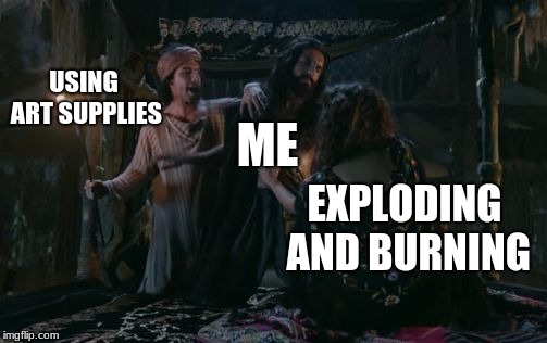 Sculpture has been going well | USING ART SUPPLIES; ME; EXPLODING AND BURNING | image tagged in padmaavat distracted boyfriend,art,art class,high school,art students,students | made w/ Imgflip meme maker