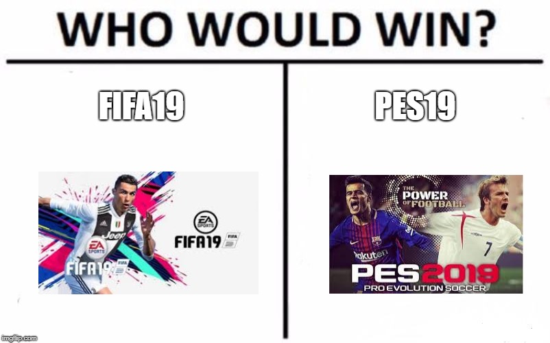 Who Would Win? Meme | FIFA19; PES19 | image tagged in memes,who would win | made w/ Imgflip meme maker