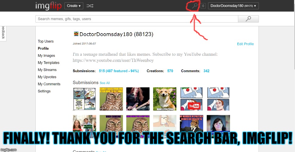 Thanks, Imgflip!  :D | FINALLY! THANK YOU FOR THE SEARCH BAR, IMGFLIP! | image tagged in memes,doctordoomsday180,search,imgflip,imgflip community,thanks | made w/ Imgflip meme maker