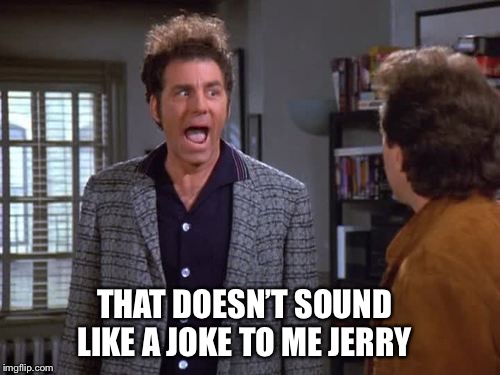 THAT DOESN’T SOUND LIKE A JOKE TO ME JERRY | made w/ Imgflip meme maker