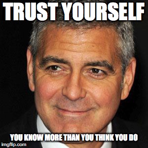 TRUST YOURSELF; YOU KNOW MORE THAN YOU THINK YOU DO | made w/ Imgflip meme maker