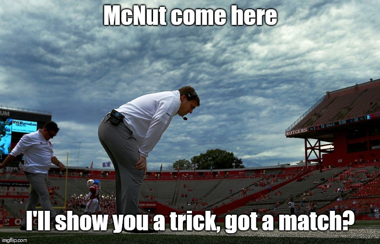 McNut come here; I'll show you a trick, got a match? | made w/ Imgflip meme maker