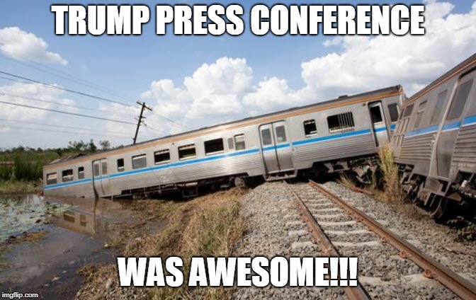 Trump Train Wreck | TRUMP PRESS CONFERENCE; WAS AWESOME!!! | image tagged in trump train,trump press conference,donald trump,political meme,train wreck | made w/ Imgflip meme maker