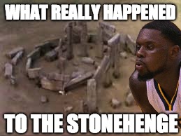 WHAT REALLY HAPPENED; TO THE STONEHENGE | image tagged in blowing | made w/ Imgflip meme maker