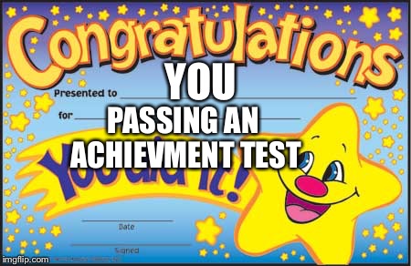 For People Who Passed A National Achievment Test Have We Got A Special Award For You | YOU; PASSING AN ACHIEVMENT TEST | image tagged in memes,happy star congratulations,achievement,exams,philippines | made w/ Imgflip meme maker
