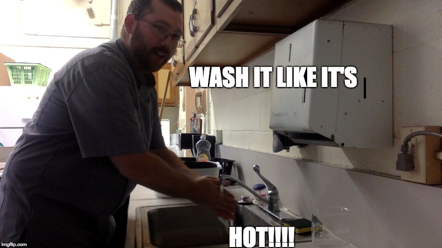Handwashing | WASH IT LIKE IT'S; HOT!!!! | image tagged in hot water | made w/ Imgflip meme maker