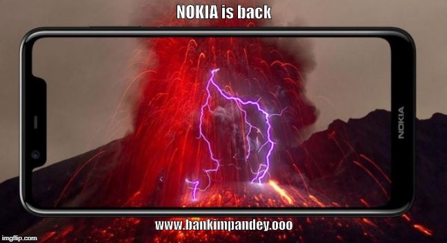 nokia 5.1 | NOKIA is back; www.bankimpandey.ooo | image tagged in nokia | made w/ Imgflip meme maker