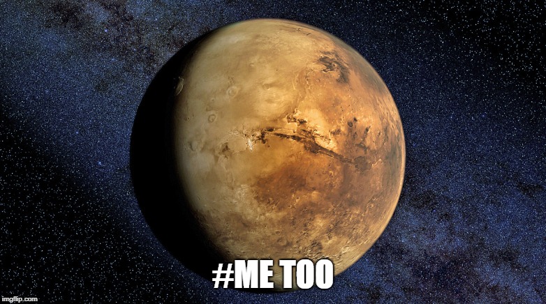 #Probed | #ME TOO | image tagged in mars,metoo | made w/ Imgflip meme maker