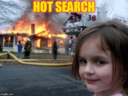 Disaster Girl Meme | HOT SEARCH | image tagged in memes,disaster girl | made w/ Imgflip meme maker
