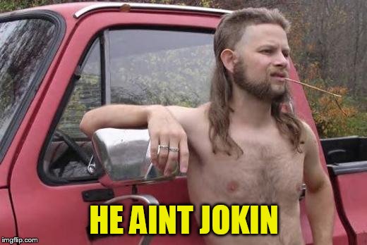 HE AINT JOKIN | made w/ Imgflip meme maker