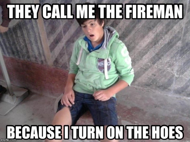 image tagged in the fireman | made w/ Imgflip meme maker