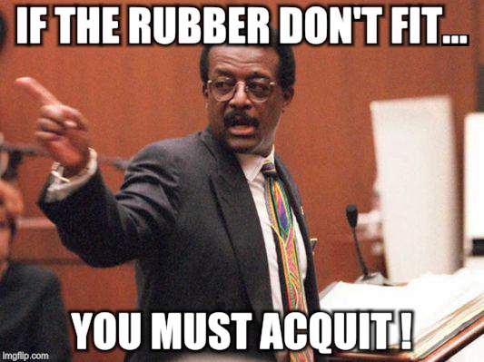 If the glove don't fit | IF THE RUBBER DON'T FIT... YOU MUST ACQUIT ! | image tagged in memes,justice,lawyers,racism | made w/ Imgflip meme maker