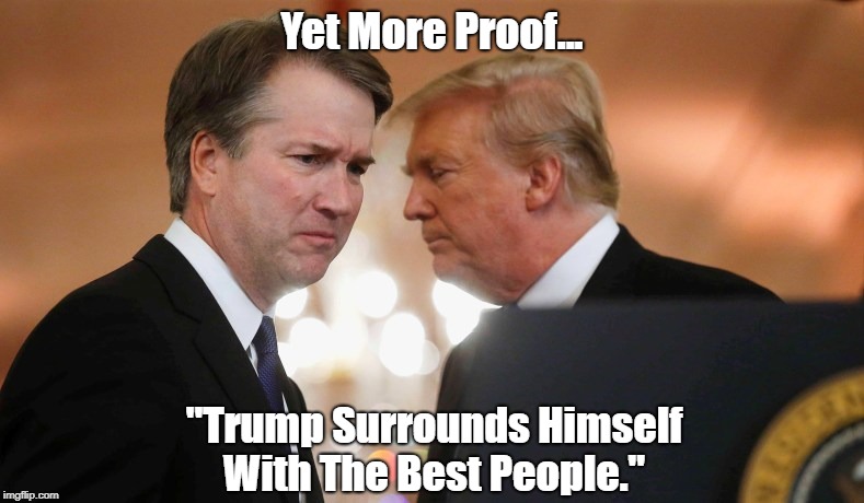 Yet More Proof... "Trump Surrounds Himself With The Best People." | made w/ Imgflip meme maker