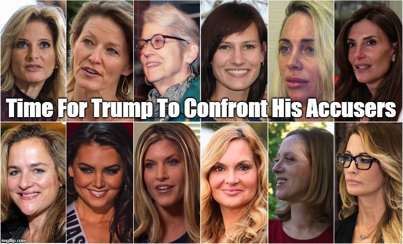 Time For Trump To Confront His Accusers | made w/ Imgflip meme maker