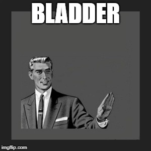Kill Yourself Guy Meme | BLADDER | image tagged in memes,kill yourself guy | made w/ Imgflip meme maker
