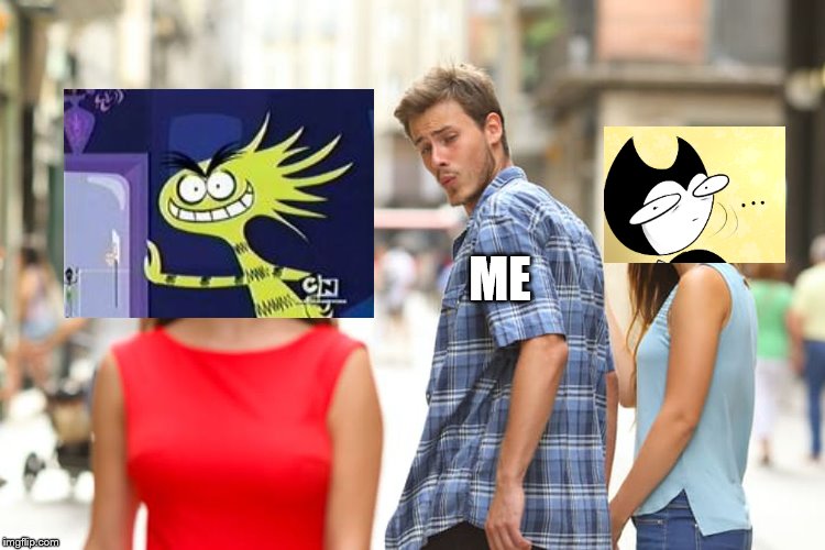 FHIF BENDY IS BETTER THAN BATIM BENDY | ME | image tagged in memes,distracted boyfriend,funny,bendy,bendy and the ink machine,fosters home for imaginary friends | made w/ Imgflip meme maker