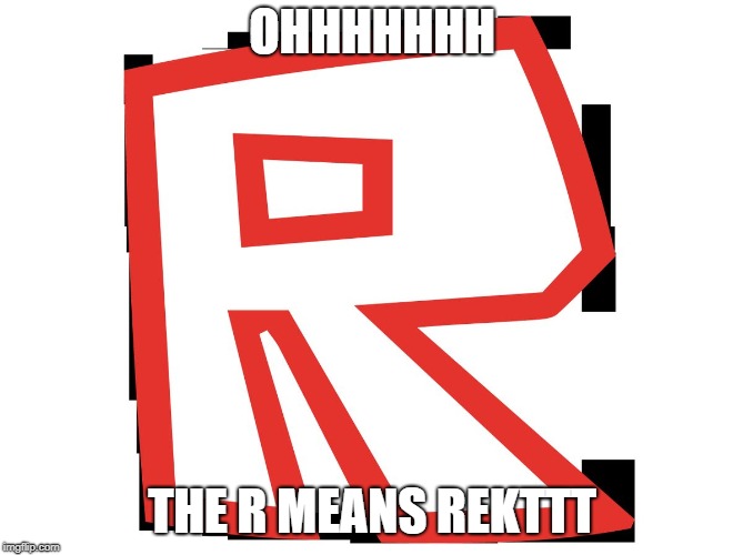 The R From Roblox Logo Memes Gifs Imgflip