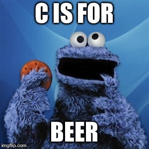cookie monster | C IS FOR; BEER | image tagged in cookie monster | made w/ Imgflip meme maker