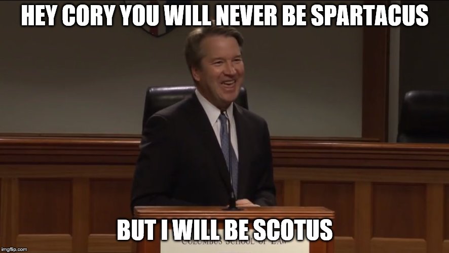 SCOTUS | HEY CORY YOU WILL NEVER BE SPARTACUS; BUT I WILL BE SCOTUS | image tagged in scumbag | made w/ Imgflip meme maker