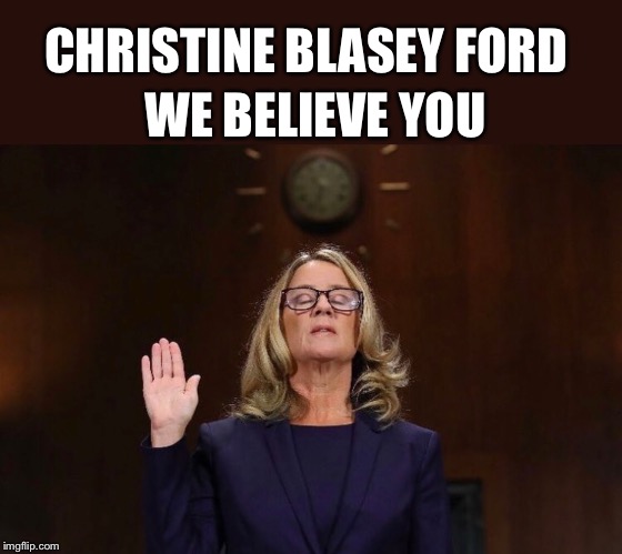 Christine Blasey Ford  | WE BELIEVE YOU; CHRISTINE BLASEY FORD | image tagged in christine blasey ford,i believe christine blasey ford,vote no on kavanaugh,brett kavanaugh,no kavanaugh meme,kavanaugh meme | made w/ Imgflip meme maker