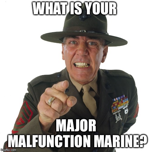 WHAT IS YOUR MAJOR MALFUNCTION MARINE? | made w/ Imgflip meme maker