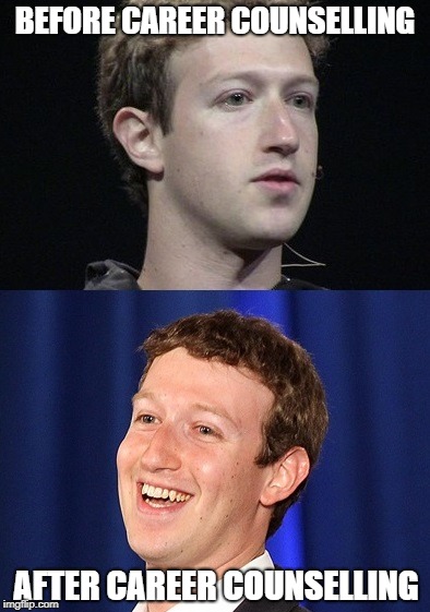 Zuckerberg Meme | BEFORE CAREER COUNSELLING; AFTER CAREER COUNSELLING | image tagged in memes,zuckerberg | made w/ Imgflip meme maker