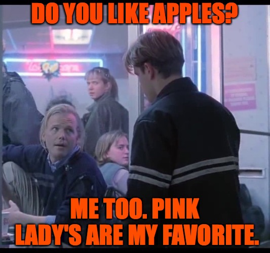 Do you like apples? | DO YOU LIKE APPLES? ME TOO. PINK LADY'S ARE MY FAVORITE. | image tagged in apples,matt damon | made w/ Imgflip meme maker
