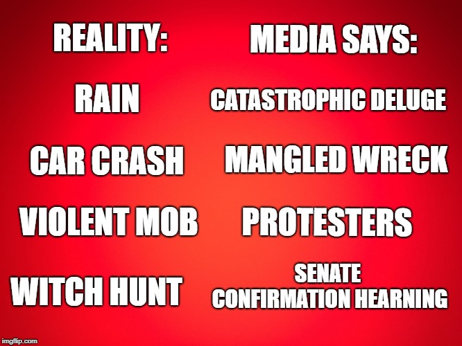 Lamestream Media Distorts Facts |  MEDIA SAYS:; REALITY:; RAIN; CATASTROPHIC DELUGE; CAR CRASH; MANGLED WRECK; VIOLENT MOB; PROTESTERS; SENATE CONFIRMATION HEARNING; WITCH HUNT | image tagged in lindsey graham,brett kavanaugh,dianne feinstein,senate,scotus | made w/ Imgflip meme maker