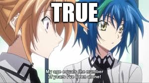 TRUE | image tagged in memes,highschool dxd | made w/ Imgflip meme maker