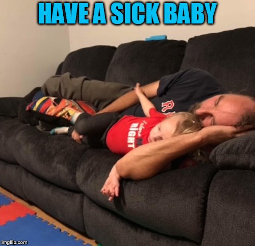 HAVE A SICK BABY | made w/ Imgflip meme maker