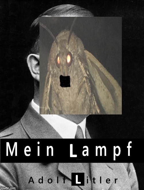 image tagged in memes,moth,i love lamp,lamp,hitler,funny | made w/ Imgflip meme maker