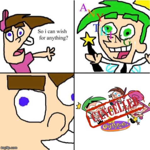 So i can wish for anything meme faily odd parents cancelled | image tagged in fairly odd parents,cancelled,memes,so i can wish for anything | made w/ Imgflip meme maker