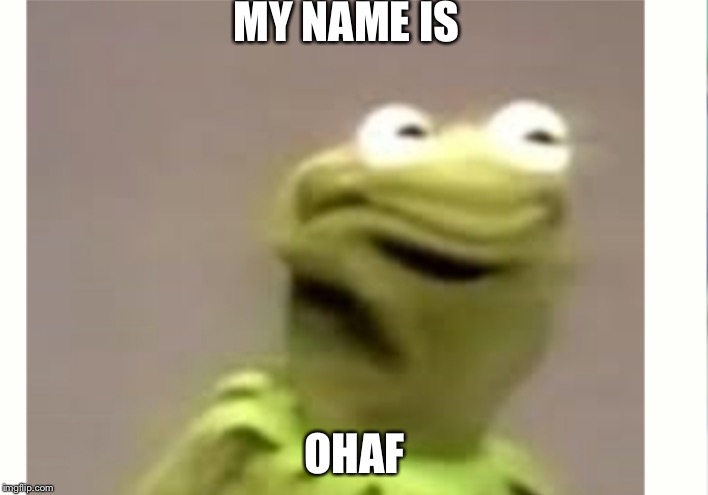 Ohaf | MY NAME IS; OHAF | image tagged in blood | made w/ Imgflip meme maker