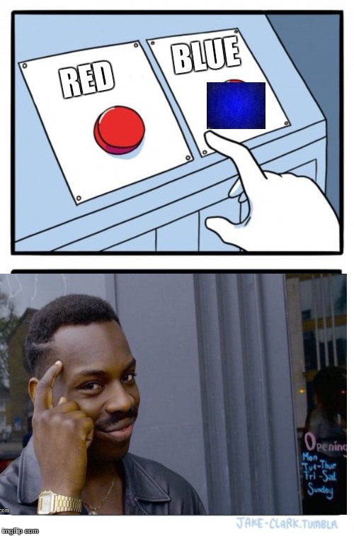 Two Buttons Meme | BLUE; RED | image tagged in memes,two buttons | made w/ Imgflip meme maker
