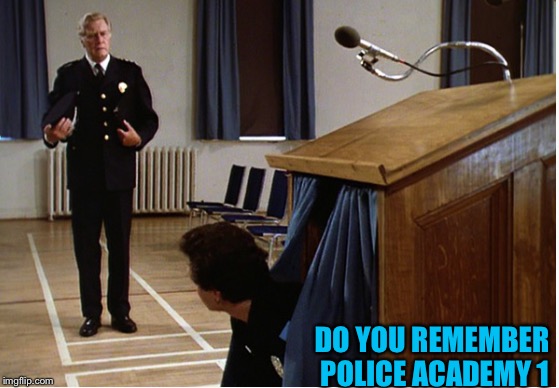 DO YOU REMEMBER POLICE ACADEMY 1 | made w/ Imgflip meme maker