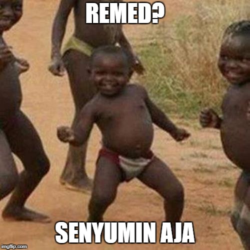 Third World Success Kid | REMED? SENYUMIN AJA | image tagged in memes,third world success kid | made w/ Imgflip meme maker