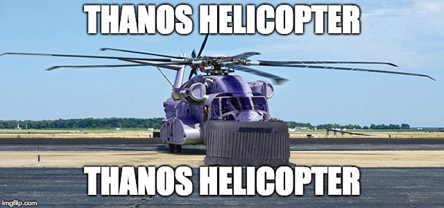 THANOS HELICOPTER; THANOS HELICOPTER | made w/ Imgflip meme maker