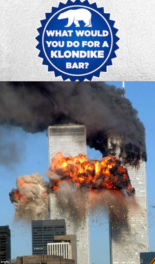 This | image tagged in memes,klondike bar,9/11 | made w/ Imgflip meme maker