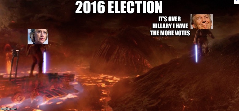 2016 ELECTION; IT’S OVER HILLARY I HAVE THE MORE VOTES | image tagged in election 2016,political meme,politics | made w/ Imgflip meme maker