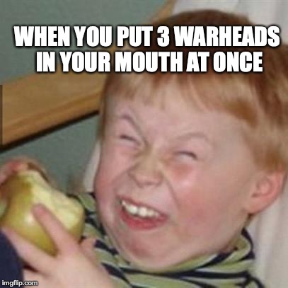 laughing kid | WHEN YOU PUT 3 WARHEADS IN YOUR MOUTH AT ONCE | image tagged in laughing kid | made w/ Imgflip meme maker
