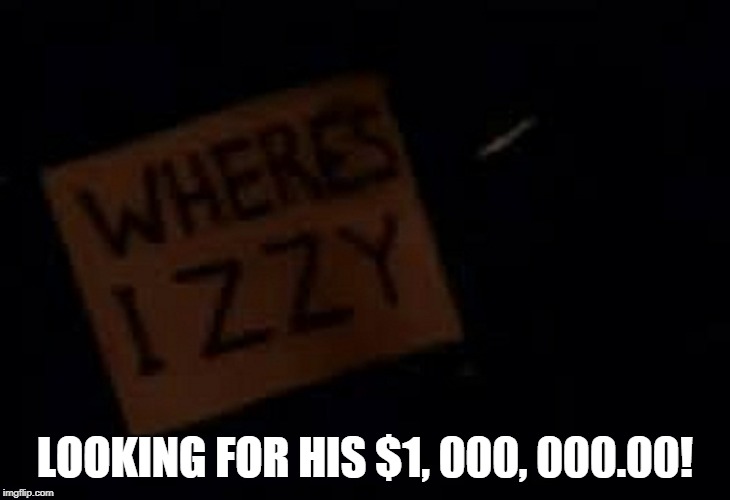 Where's Izzy | LOOKING FOR HIS $1, 000, 000.00! | image tagged in where's izzy,guns n roses,izzy stradalin,one million dollars,wheres izzy,gnr | made w/ Imgflip meme maker