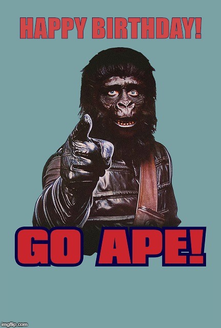 Planet of the Apes Birthday | HAPPY BIRTHDAY! | image tagged in planet of the apes,happy birthday | made w/ Imgflip meme maker