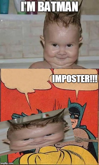 IMPOSTER | I'M BATMAN; IMPOSTER!!! | image tagged in batman slapping robin | made w/ Imgflip meme maker