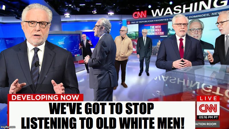 WE'VE GOT TO STOP LISTENING TO OLD WHITE MEN! | image tagged in cnn fake news | made w/ Imgflip meme maker