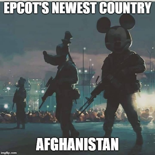 EPCOT'S NEWEST COUNTRY; AFGHANISTAN | image tagged in disney,epcot,mickey | made w/ Imgflip meme maker