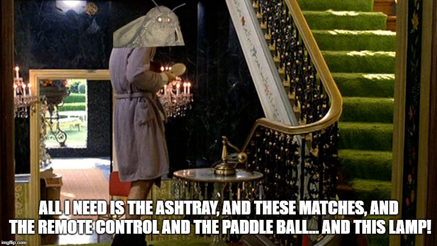 ALL I NEED IS THE ASHTRAY, AND THESE MATCHES, AND THE REMOTE CONTROL AND THE PADDLE BALL... AND THIS LAMP! | made w/ Imgflip meme maker