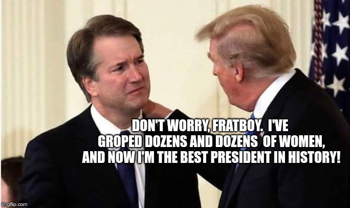 Pardon Me? | DON'T WORRY, FRATBOY.  I'VE GROPED DOZENS AND DOZENS  OF WOMEN, AND NOW I'M THE BEST PRESIDENT IN HISTORY! | image tagged in pardon me | made w/ Imgflip meme maker