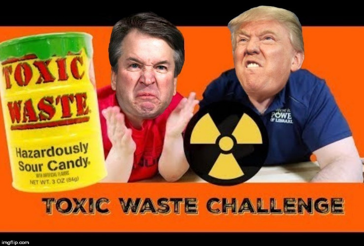 image tagged in candy,toxic,halloween is coming,trump,brett kavanaugh,kavanaugh | made w/ Imgflip meme maker
